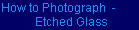 How to Photograph Etched Glass